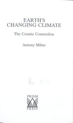 Earth's changing climate. The cosmic connection. Milne, Antony: