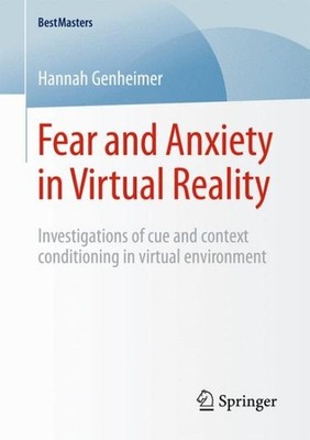 Fear and Anxiety in Virtual Reality : Investigations of Cue and Context Condi...
