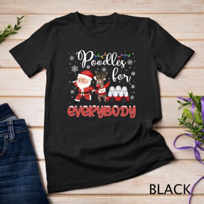 Poodle Christmas Poodles For Everybody Poodle Xmas T-Shirt Unisex T-shirt