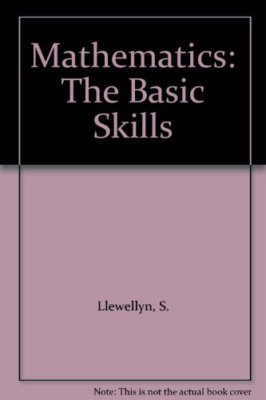 Mathematics: The Basic Skills,S. Llewellyn, Alex Greer- 9780859507189