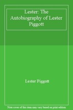 Lester: The Autobiography of Lester Piggott By  Lester Piggott. 9781852252182