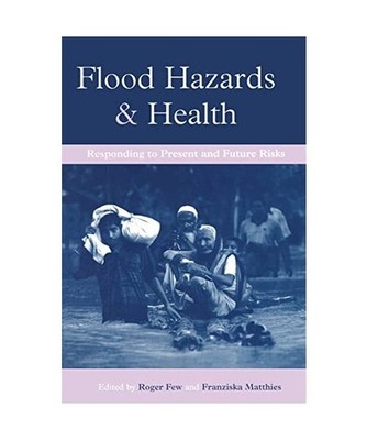 Flood Hazards and Health: Responding to Present and Future Risks: Responding to 
