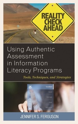 Using Authentic Assessment In Information Literacy Programs:...