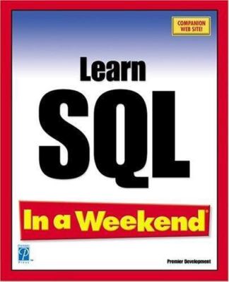 Learn SQL In a Weekend by Deanna Dicken;  Kevin Thompson