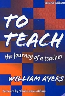 To Teach: The Journey of a Teacher - Paperback By William Ayers - VERY GOOD