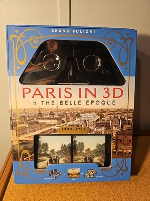Paris in 3D in the Belle Époque: A Book Plus Steroeoscopic Viewer and 34 3D