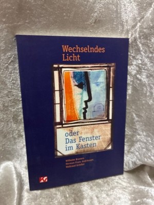 Wechselndes Licht: Oder Das Fenster im Kasten Bruners, Wilhelm, Hermann F Andrie