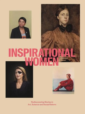 Inspirational Women | Rediscovering Stories in Art, Science and Social Reform