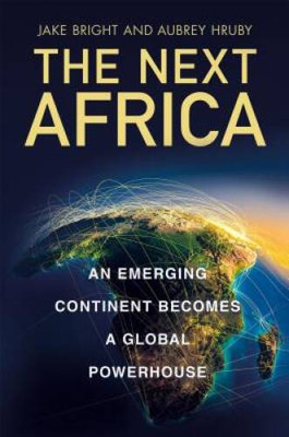 The Next Africa: An Emerging Continent Becomes a Global Powerhouse - VERY GOOD
