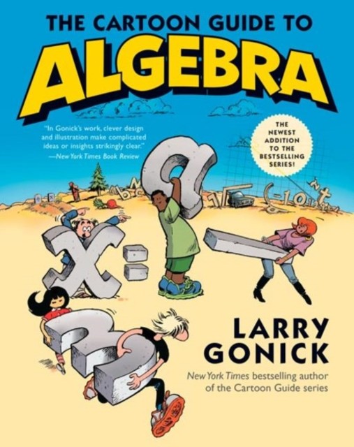 The Cartoon Guide to Algebra by Larry Gonick (Paperback Book)