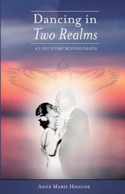 Dancing in Two Realms: A Love Story Beyond Death (Black and White Version)