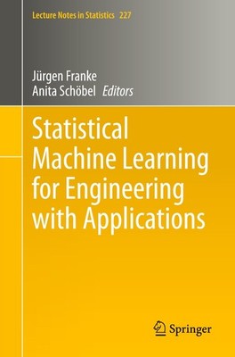 Statistical Machine Learning for Engineering with Applications Jürgen Franke