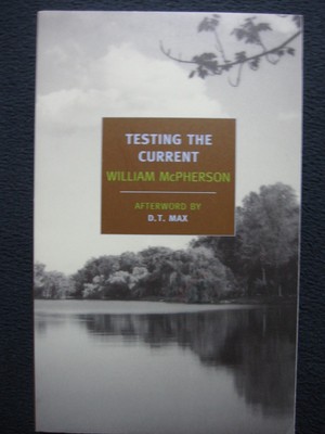 Testing the Current [Paperback] William  McPherson & D. T. Max