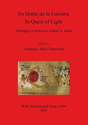 En Quête de la Lumière / In Quest of Light. Mélanges in Honorem Ashraf A. Sadek