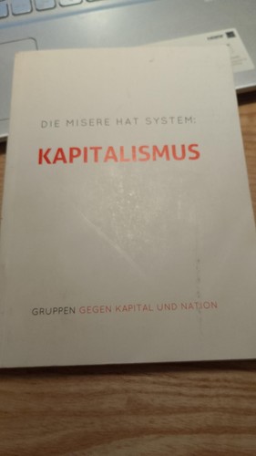 Gruppen gegen Kapital und Nation - Die Misere hat System: Kapitalismus (Antifa)