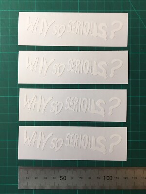 (X4) WHY SO SERIOUS? STICKERS DECALS 110x25mm CAR BIKE HELMET JOKER GLOSS WHITE