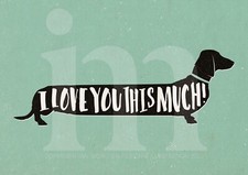 Unique Quirky Sausage Dog Dachshund Print Art Work I Love You Picture A4 Size