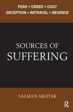 Sources Of Suffering: Fear, Greed, Guilt, Deception, Betrayal, And Revenge