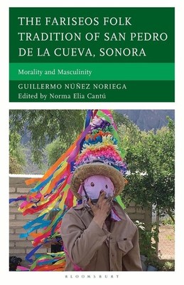 The Fariseos Folk Tradition of San Pedro de la Cueva, Sonora: Morality and Mascu