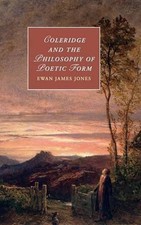 Coleridge and the Philosophy of Poetic Form by Ewan James Jones (English) Hardco