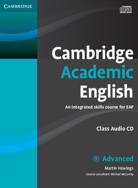 Cambridge Academic English C1 Advanced Class Audio CD by Martin Hewings