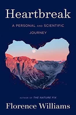 Heartbreak: A Personal and Scientif..., Williams, Flore
