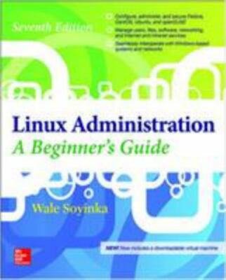 Linux Administration: A Beginner s Guide, Seventh Edition by Soyinka, Wale