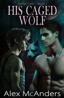 Alex McAnders | His Caged Wolf | Taschenbuch | Englisch (2023) | Shifter Falls