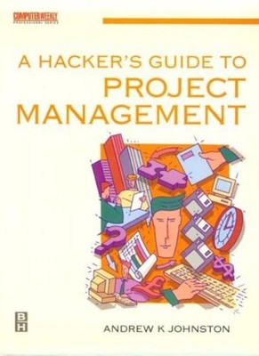 Hacker's Guide to Project Management (Computer Weekly Profession