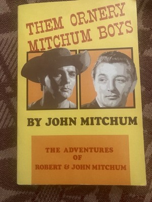 Them Ornery Mitchum Boys The Adventures of Robert and John Mitchum PB - Signed
