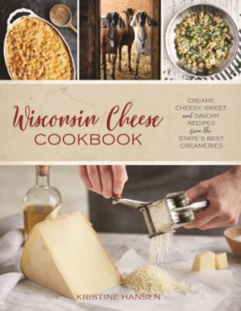 Wisconsin Cheese Cookbook by Kristine Hansen PAPERBACK 9781493037919