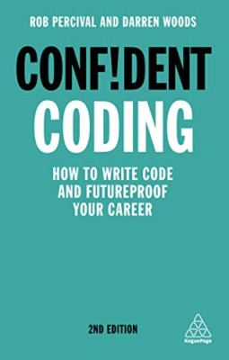 Confident Coding: How to Write Code and Futureproof Your... - Percival, Rob