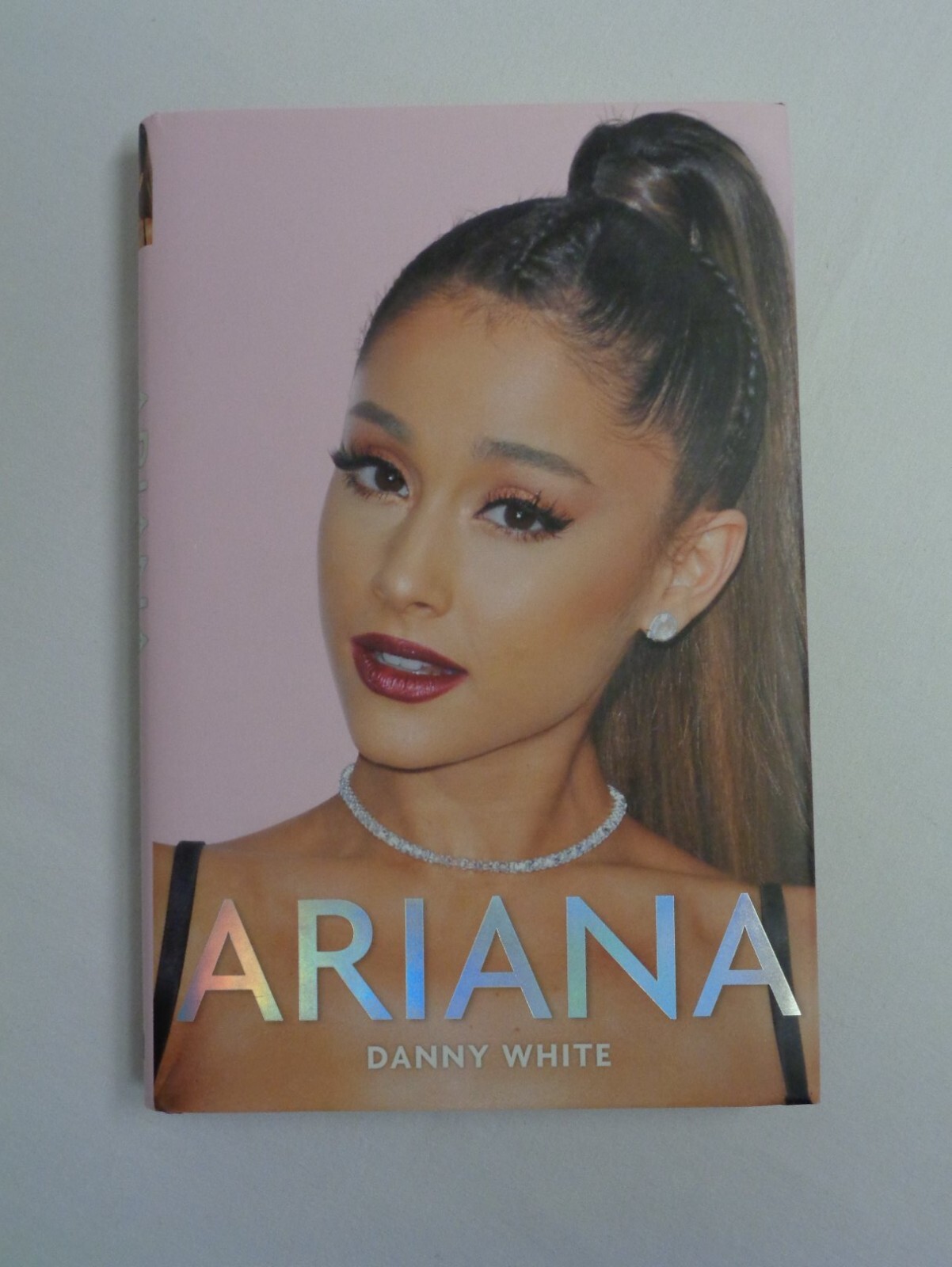 Ariana Grande The Unauthorised Biography First Edition Hardback Book 2017