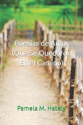 Poesas de Amor (Que Se Quedaron En el Camino) by Pamela M. Hately (Spanish) Pape
