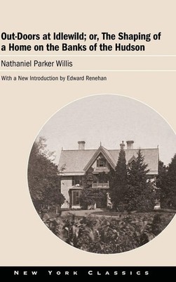 Nathaniel Parker Willis | Out-Doors at Idlewild; or, The Shaping of a Home on...