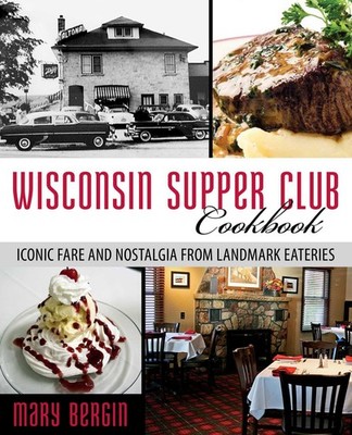 Wisconsin Supper Club Cookbook, Mary Bergin