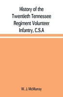 W. J. Mcmurray | History Of The Twentieth Tennessee Regiment Volunteer...