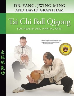 Tai Chi Ball Qigong: For Health and Martial Arts by Dr. Jwing-Ming Yang HARDBACK
