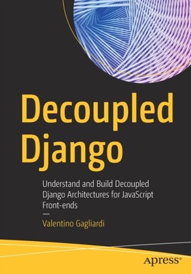  Decoupled Django by Valentino Gagliardi  NEW Paperback  softback
