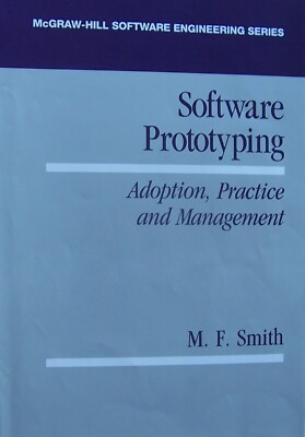 Software Prototyping : Adoption, Practice, and Management by Michael J. Smith...