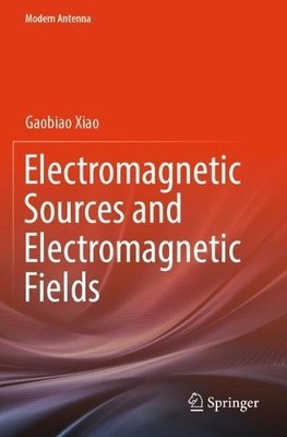 Electromagnetic Sources and Electromagnetic Fields by Gaobiao... - 9789819994519