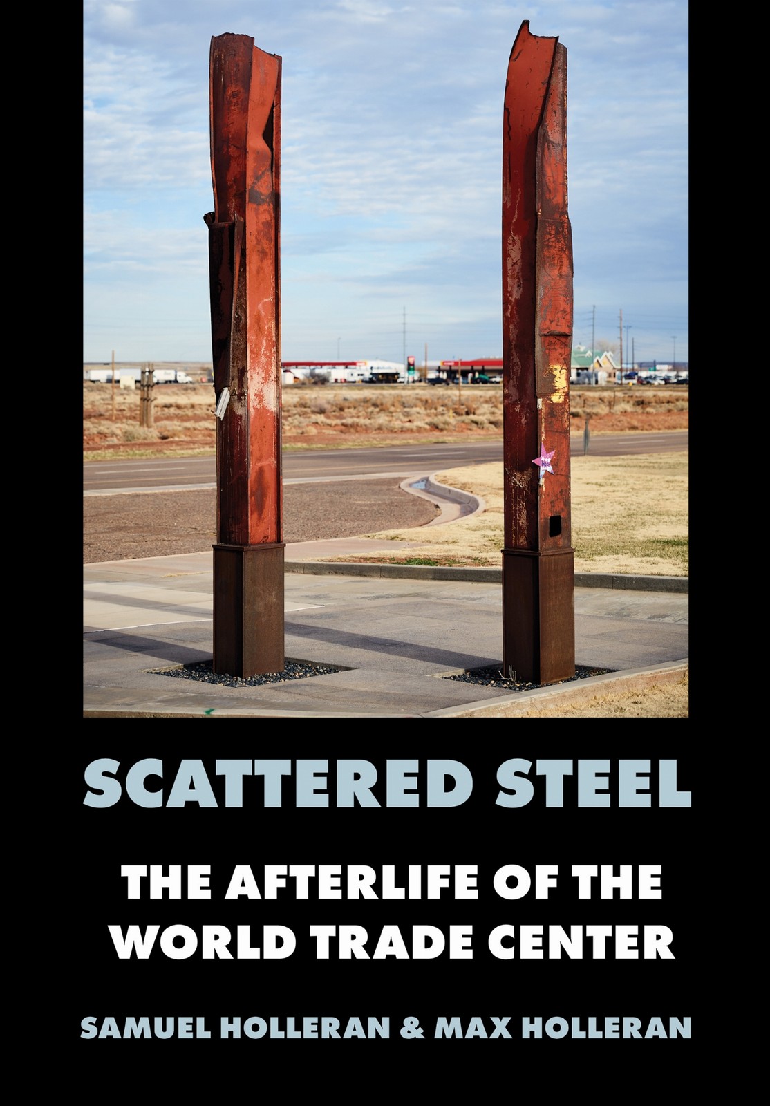 Scattered Steel: The Afterlife of the World Trade Center by Samuel Holleran - Image 2