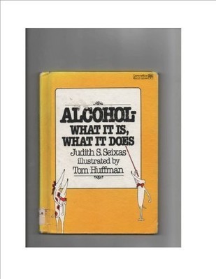 ALCOHOL--WHAT IT IS, WHAT IT DOES (GREENWILLOW READ-ALONE) By Judith S Seixas VG