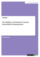Anonym | Der Einfluss Von Vitamin D Auf Das Menschliche Immunsystem | Buch