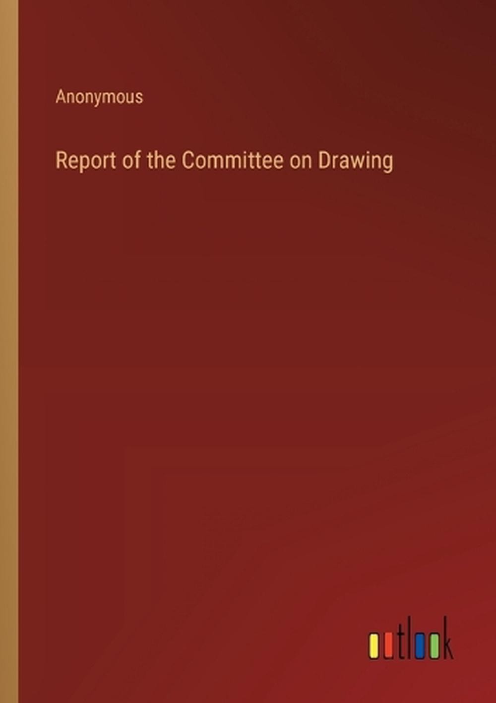 Report of the Committee on Drawing by Anonymous Paperback Book | eBay
