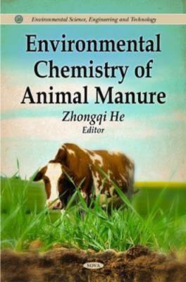 Environmental Chemistry of Animal Manure, Hardcover by He, Zhongqui (EDT), Br...