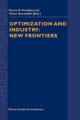 Optimization and Industry: New Frontiers by Panos M Pardalos: New