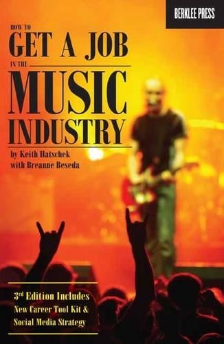Keith Hatschek How to get a Job in the Music Industry (Tascabile)
