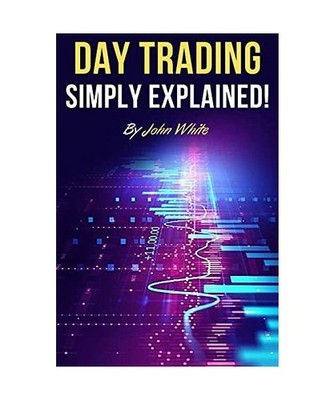 Day Trading Simply Explained!: A Comprehensive Introduction to the World of Stoc
