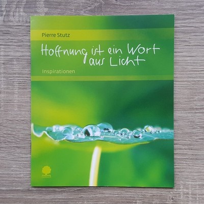 Hoffnung ist ein Wort aus Licht Inspirationen von Pierre Stutz Heft Kleines Buch